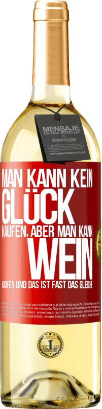 29,95 € Kostenloser Versand | Weißwein WHITE Ausgabe Man kann kein Glück kaufen, aber man kann Wein kaufen und das ist fast das gleiche Rote Markierung. Anpassbares Etikett Junger Wein Ernte 2025 Verdejo