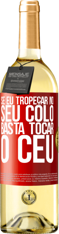 29,95 € Envio grátis | Vinho branco Edição WHITE Se eu tropeçar no seu colo, basta tocar o céu Etiqueta Vermelha. Etiqueta personalizável Vinho jovem Colheita 2025 Verdejo