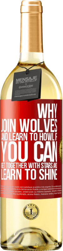 29,95 € Free Shipping | White Wine WHITE Edition Why join wolves and learn to howl, if you can get together with stars and learn to shine Red Label. Customizable label Young wine Harvest 2024 Verdejo