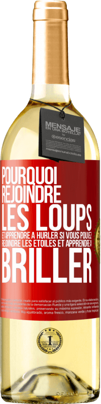 29,95 € Envoi gratuit | Vin blanc Édition WHITE Pourquoi rejoindre les loups et apprendre à hurler si vous pouvez rejoindre les étoiles et apprendre à briller Étiquette Rouge. Étiquette personnalisable Vin jeune Récolte 2024 Verdejo