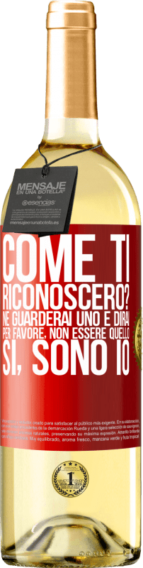 29,95 € Spedizione Gratuita | Vino bianco Edizione WHITE Come ti riconoscerò? Ne guarderai uno e dirai per favore, non essere quello. Che lo sono Etichetta Rossa. Etichetta personalizzabile Vino giovane Raccogliere 2024 Verdejo