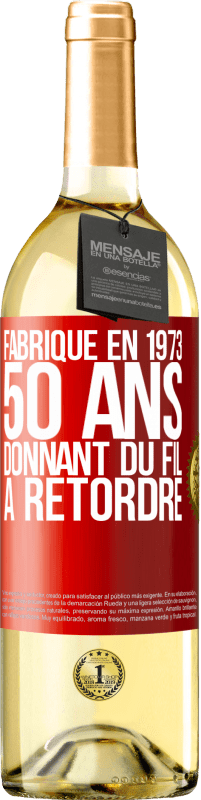 29,95 € Envoi gratuit | Vin blanc Édition WHITE Fabriqué en 1973, 50 ans donnant du fil à retordre Étiquette Rouge. Étiquette personnalisable Vin jeune Récolte 2024 Verdejo