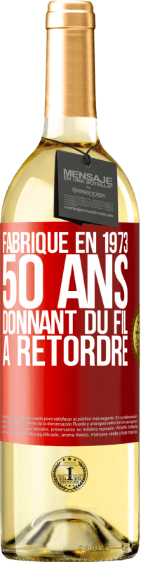29,95 € Envoi gratuit | Vin blanc Édition WHITE Fabriqué en 1973, 50 ans donnant du fil à retordre Étiquette Rouge. Étiquette personnalisable Vin jeune Récolte 2025 Verdejo