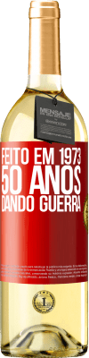 29,95 € Envio grátis | Vinho branco Edição WHITE Feito em 1973. 50 anos dando guerra Etiqueta Vermelha. Etiqueta personalizável Vinho jovem Colheita 2024 Verdejo