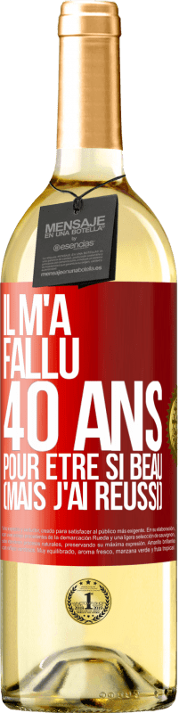 29,95 € Envoi gratuit | Vin blanc Édition WHITE Il m'a fallu 40 ans pour être si beau (mais j'ai réussi) Étiquette Rouge. Étiquette personnalisable Vin jeune Récolte 2024 Verdejo