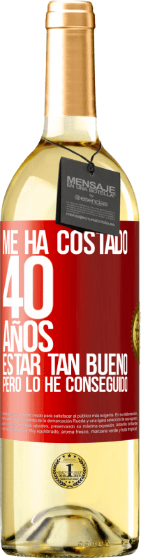 29,95 € Envío gratis | Vino Blanco Edición WHITE Me ha costado 40 años estar tan bueno (Pero lo he conseguido) Etiqueta Roja. Etiqueta personalizable Vino joven Cosecha 2023 Verdejo