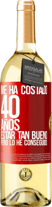 29,95 € Envío gratis | Vino Blanco Edición WHITE Me ha costado 40 años estar tan bueno (Pero lo he conseguido) Etiqueta Roja. Etiqueta personalizable Vino joven Cosecha 2025 Verdejo