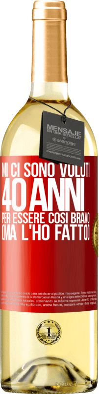 29,95 € Spedizione Gratuita | Vino bianco Edizione WHITE Mi ci sono voluti 40 anni per essere così bravo (ma l'ho fatto) Etichetta Rossa. Etichetta personalizzabile Vino giovane Raccogliere 2024 Verdejo