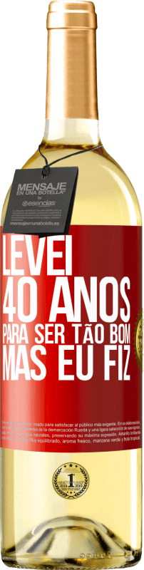 29,95 € Envio grátis | Vinho branco Edição WHITE Levei 40 anos para ser tão bom (mas eu fiz) Etiqueta Vermelha. Etiqueta personalizável Vinho jovem Colheita 2024 Verdejo