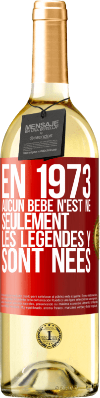 29,95 € Envoi gratuit | Vin blanc Édition WHITE En 1973 aucun bébé n'est né. Seulement les légendes y sont nées Étiquette Rouge. Étiquette personnalisable Vin jeune Récolte 2024 Verdejo