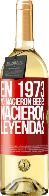 29,95 € Envío gratis | Vino Blanco Edición WHITE En 1973 no nacieron bebés. Nacieron leyendas Etiqueta Roja. Etiqueta personalizable Vino joven Cosecha 2024 Verdejo