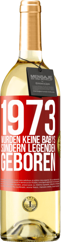 29,95 € Kostenloser Versand | Weißwein WHITE Ausgabe 1973 wurden keine Babys sondern Legenden geboren Rote Markierung. Anpassbares Etikett Junger Wein Ernte 2024 Verdejo