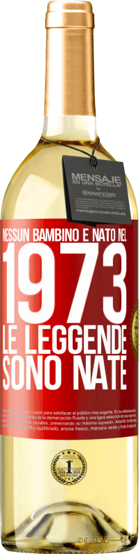 29,95 € Spedizione Gratuita | Vino bianco Edizione WHITE Nessun bambino è nato nel 1973. Le leggende sono nate Etichetta Rossa. Etichetta personalizzabile Vino giovane Raccogliere 2024 Verdejo