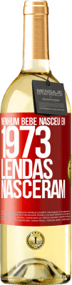 29,95 € Envio grátis | Vinho branco Edição WHITE Nenhum bebê nasceu em 1973. Lendas nasceram Etiqueta Vermelha. Etiqueta personalizável Vinho jovem Colheita 2024 Verdejo