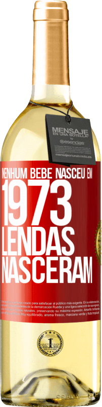29,95 € Envio grátis | Vinho branco Edição WHITE Nenhum bebê nasceu em 1973. Lendas nasceram Etiqueta Vermelha. Etiqueta personalizável Vinho jovem Colheita 2025 Verdejo