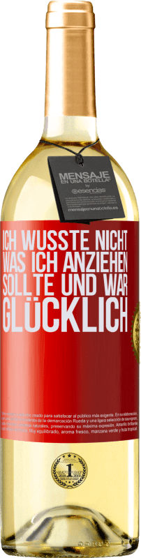 29,95 € Kostenloser Versand | Weißwein WHITE Ausgabe Ich wusste nicht, was ich anziehen sollte und war glücklich Rote Markierung. Anpassbares Etikett Junger Wein Ernte 2024 Verdejo