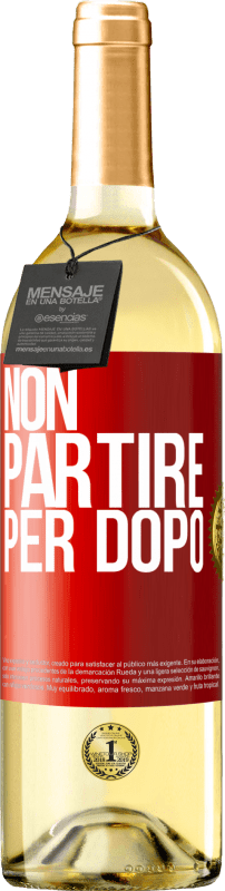 29,95 € Spedizione Gratuita | Vino bianco Edizione WHITE Non partire per dopo Etichetta Rossa. Etichetta personalizzabile Vino giovane Raccogliere 2024 Verdejo