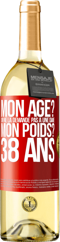 29,95 € Envoi gratuit | Vin blanc Édition WHITE Mon âge? On ne la demande pas à une dame. Mon poids? 38 ans Étiquette Rouge. Étiquette personnalisable Vin jeune Récolte 2024 Verdejo