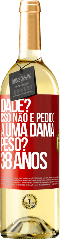 29,95 € Envio grátis | Vinho branco Edição WHITE Idade? Isso não é pedido a uma dama. Peso? 38 anos Etiqueta Vermelha. Etiqueta personalizável Vinho jovem Colheita 2024 Verdejo