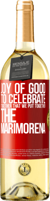 29,95 € Free Shipping | White Wine WHITE Edition Joy of good, to celebrate together that we put together the marimorena Red Label. Customizable label Young wine Harvest 2024 Verdejo