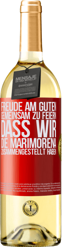29,95 € Kostenloser Versand | Weißwein WHITE Ausgabe Freude am Guten, gemeinsam zu feiern, dass wir die Marimorena zusammengestellt haben Rote Markierung. Anpassbares Etikett Junger Wein Ernte 2023 Verdejo