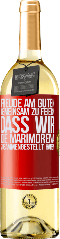 29,95 € Kostenloser Versand | Weißwein WHITE Ausgabe Freude am Guten, gemeinsam zu feiern, dass wir die Marimorena zusammengestellt haben Rote Markierung. Anpassbares Etikett Junger Wein Ernte 2024 Verdejo