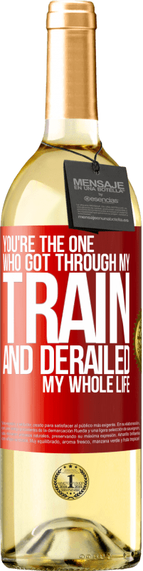 29,95 € Free Shipping | White Wine WHITE Edition You're the one who got through my train and derailed my whole life Red Label. Customizable label Young wine Harvest 2024 Verdejo