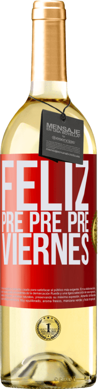 29,95 € Envío gratis | Vino Blanco Edición WHITE Feliz pre pre pre viernes Etiqueta Roja. Etiqueta personalizable Vino joven Cosecha 2024 Verdejo