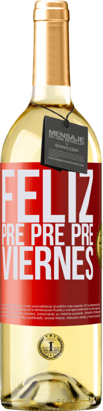 29,95 € Envío gratis | Vino Blanco Edición WHITE Feliz pre pre pre viernes Etiqueta Roja. Etiqueta personalizable Vino joven Cosecha 2025 Verdejo