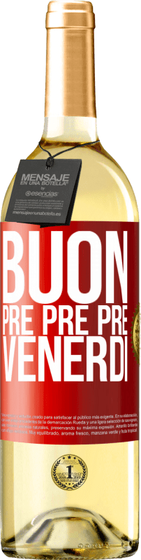 29,95 € Spedizione Gratuita | Vino bianco Edizione WHITE Buon pre pre pre venerdì Etichetta Rossa. Etichetta personalizzabile Vino giovane Raccogliere 2024 Verdejo