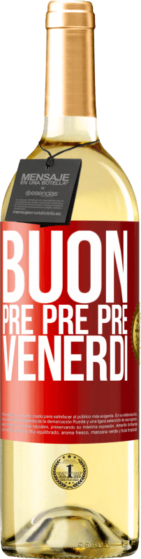 29,95 € Spedizione Gratuita | Vino bianco Edizione WHITE Buon pre pre pre venerdì Etichetta Rossa. Etichetta personalizzabile Vino giovane Raccogliere 2025 Verdejo