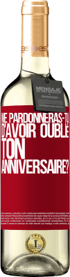 29,95 € Envoi gratuit | Vin blanc Édition WHITE Me pardonneras-tu d'avoir oublié ton anniversaire? Étiquette Rouge. Étiquette personnalisable Vin jeune Récolte 2024 Verdejo