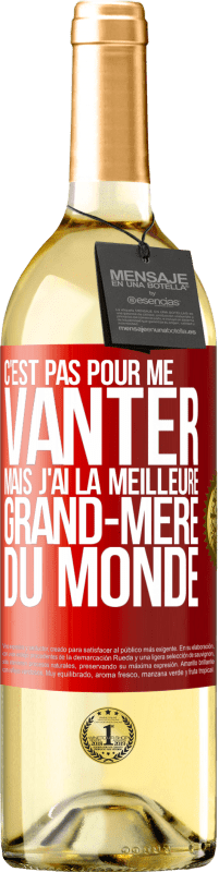 29,95 € Envoi gratuit | Vin blanc Édition WHITE C'est pas pour me vanter mais j'ai la meilleure grand-mère du monde Étiquette Rouge. Étiquette personnalisable Vin jeune Récolte 2024 Verdejo