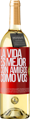 29,95 € Envío gratis | Vino Blanco Edición WHITE La vida es mejor, con amigos como vos Etiqueta Roja. Etiqueta personalizable Vino joven Cosecha 2023 Verdejo