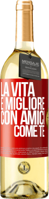 29,95 € Spedizione Gratuita | Vino bianco Edizione WHITE La vita è migliore, con amici come te Etichetta Rossa. Etichetta personalizzabile Vino giovane Raccogliere 2024 Verdejo