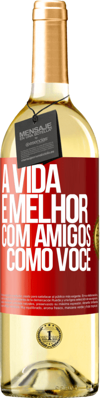 29,95 € Envio grátis | Vinho branco Edição WHITE A vida é melhor, com amigos como você Etiqueta Vermelha. Etiqueta personalizável Vinho jovem Colheita 2024 Verdejo