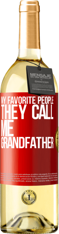 29,95 € Free Shipping | White Wine WHITE Edition My favorite people, they call me grandfather Red Label. Customizable label Young wine Harvest 2024 Verdejo