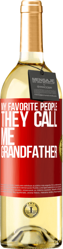 29,95 € Free Shipping | White Wine WHITE Edition My favorite people, they call me grandfather Red Label. Customizable label Young wine Harvest 2025 Verdejo