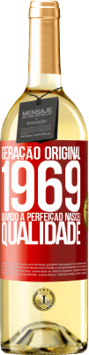 29,95 € Envio grátis | Vinho branco Edição WHITE Geração original. 1969. Quando a perfeição nasceu. Qualidade Etiqueta Vermelha. Etiqueta personalizável Vinho jovem Colheita 2024 Verdejo