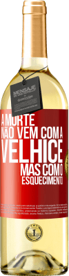 29,95 € Envio grátis | Vinho branco Edição WHITE A morte não vem com a velhice, mas com o esquecimento Etiqueta Vermelha. Etiqueta personalizável Vinho jovem Colheita 2023 Verdejo