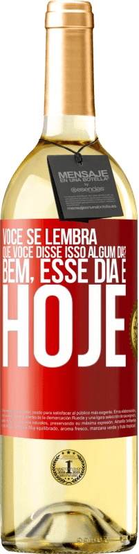 29,95 € Envio grátis | Vinho branco Edição WHITE Você se lembra que você disse isso algum dia? Bem, esse dia é hoje Etiqueta Vermelha. Etiqueta personalizável Vinho jovem Colheita 2024 Verdejo