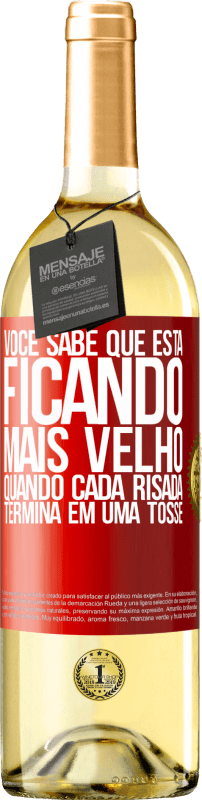 29,95 € Envio grátis | Vinho branco Edição WHITE Você sabe que está ficando mais velho, quando cada risada termina em uma tosse Etiqueta Vermelha. Etiqueta personalizável Vinho jovem Colheita 2024 Verdejo