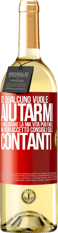 29,95 € Spedizione Gratuita | Vino bianco Edizione WHITE Se qualcuno vuole aiutarmi a migliorare la mia vita, può farlo. Ma non accetto consigli, solo contanti Etichetta Rossa. Etichetta personalizzabile Vino giovane Raccogliere 2024 Verdejo