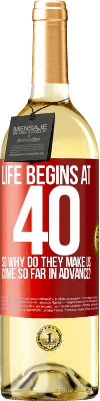 29,95 € Free Shipping | White Wine WHITE Edition Life begins at 40. So why do they make us come so far in advance? Red Label. Customizable label Young wine Harvest 2023 Verdejo