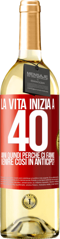 29,95 € Spedizione Gratuita | Vino bianco Edizione WHITE La vita inizia a 40 anni. Quindi perché ci fanno venire così in anticipo? Etichetta Rossa. Etichetta personalizzabile Vino giovane Raccogliere 2024 Verdejo