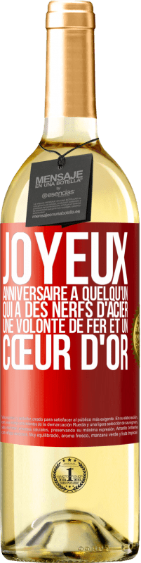 29,95 € Envoi gratuit | Vin blanc Édition WHITE Joyeux anniversaire à quelqu'un qui a des nerfs d'acier, une volonté de fer et un cœur d'or Étiquette Rouge. Étiquette personnalisable Vin jeune Récolte 2024 Verdejo