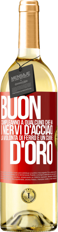 29,95 € Spedizione Gratuita | Vino bianco Edizione WHITE Buon compleanno a qualcuno che ha i nervi d'acciaio, la volontà di ferro e un cuore d'oro Etichetta Rossa. Etichetta personalizzabile Vino giovane Raccogliere 2024 Verdejo