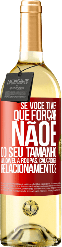 29,95 € Envio grátis | Vinho branco Edição WHITE Se você tiver que forçar, não é do seu tamanho. Aplicável a roupas, calçados e relacionamentos Etiqueta Vermelha. Etiqueta personalizável Vinho jovem Colheita 2025 Verdejo