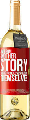 29,95 € Free Shipping | White Wine WHITE Edition I am from another story where princesses rescue themselves Red Label. Customizable label Young wine Harvest 2023 Verdejo