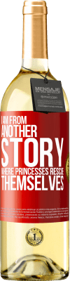 29,95 € Free Shipping | White Wine WHITE Edition I am from another story where princesses rescue themselves Red Label. Customizable label Young wine Harvest 2024 Verdejo